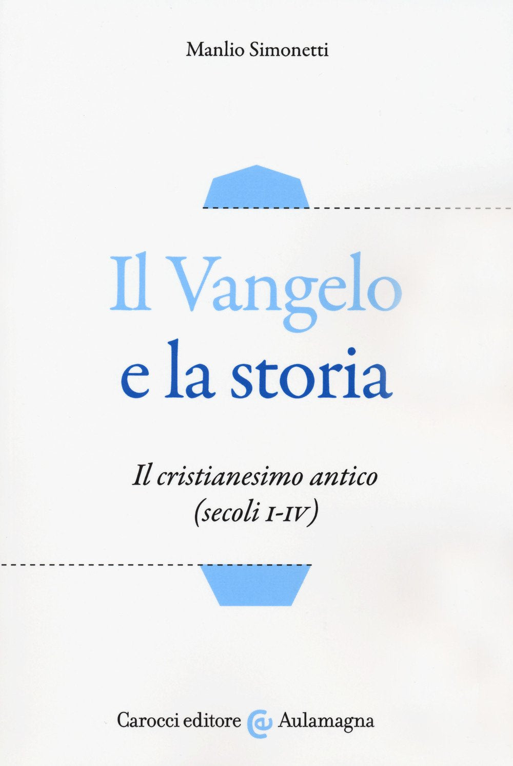 Il Vangelo e la storia. Il cristianesimo antico (secoli I-IV) book