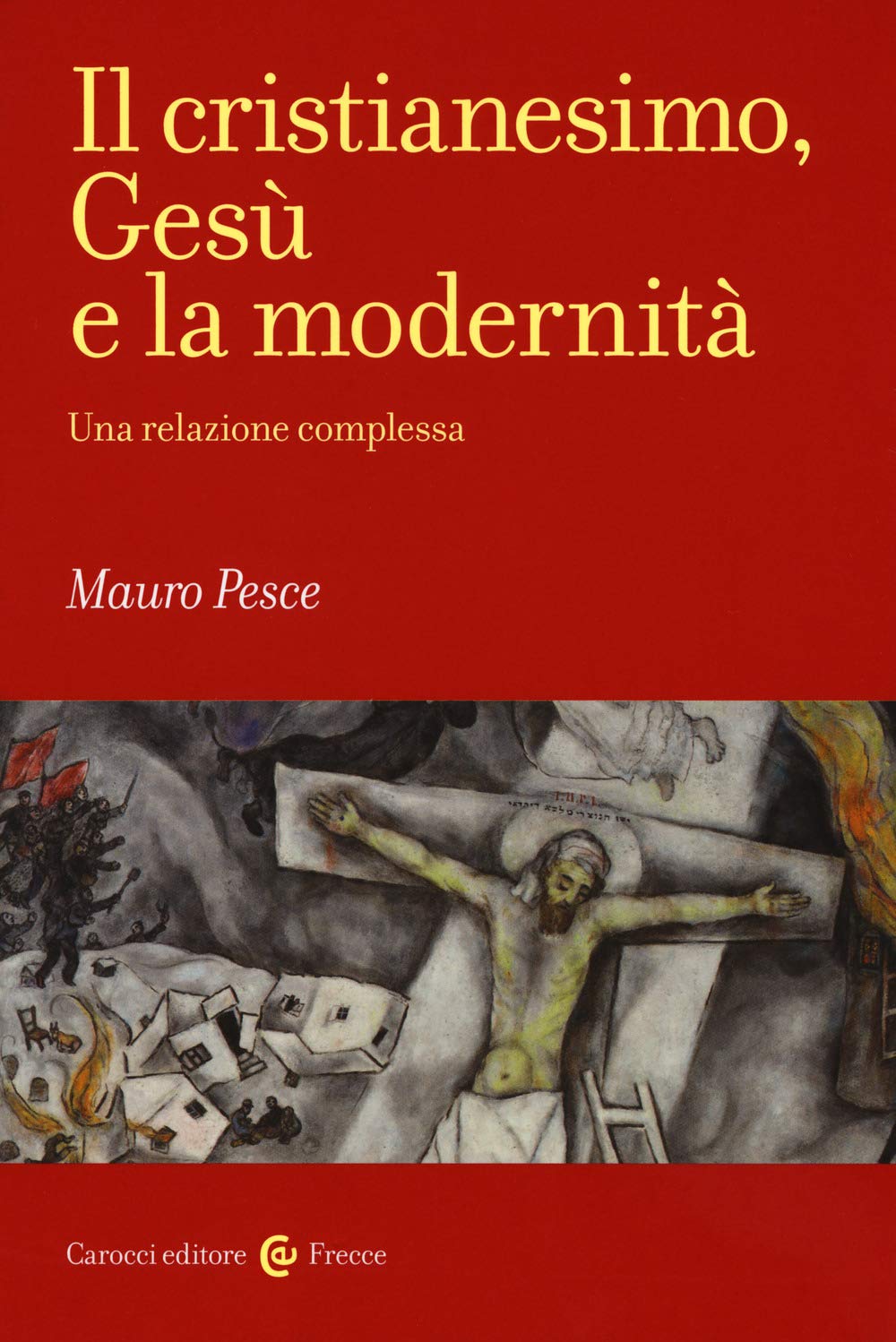 Il cristianesimo, Gesù e la modernità. Una relazione complessa (Frecce) Philosophy