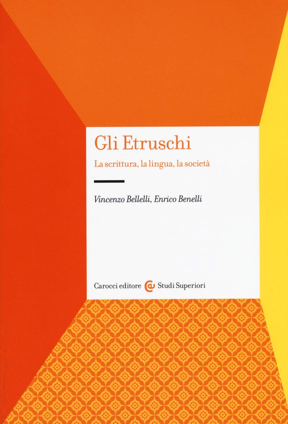 Gli etruschi. La scrittura, la lingua, la società (Studi superiori) Politics & History