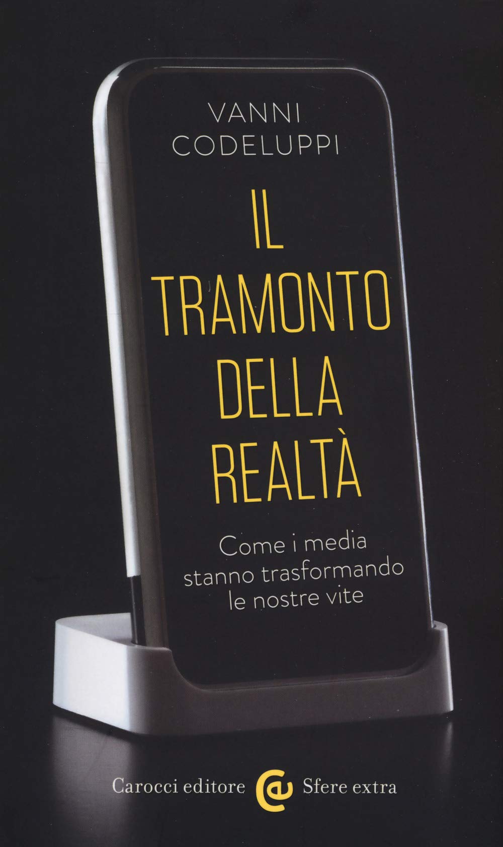 Il tramonto della realtà. Come i media stanno trasformando le nostre vite book