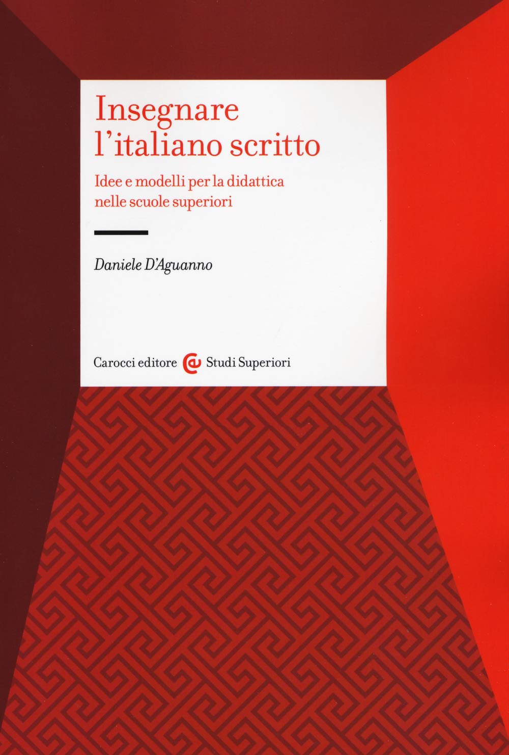 Insegnare l'italiano scritto. Idee e modelli per la didattica nelle scuole superiori (Studi superiori) Education & Training