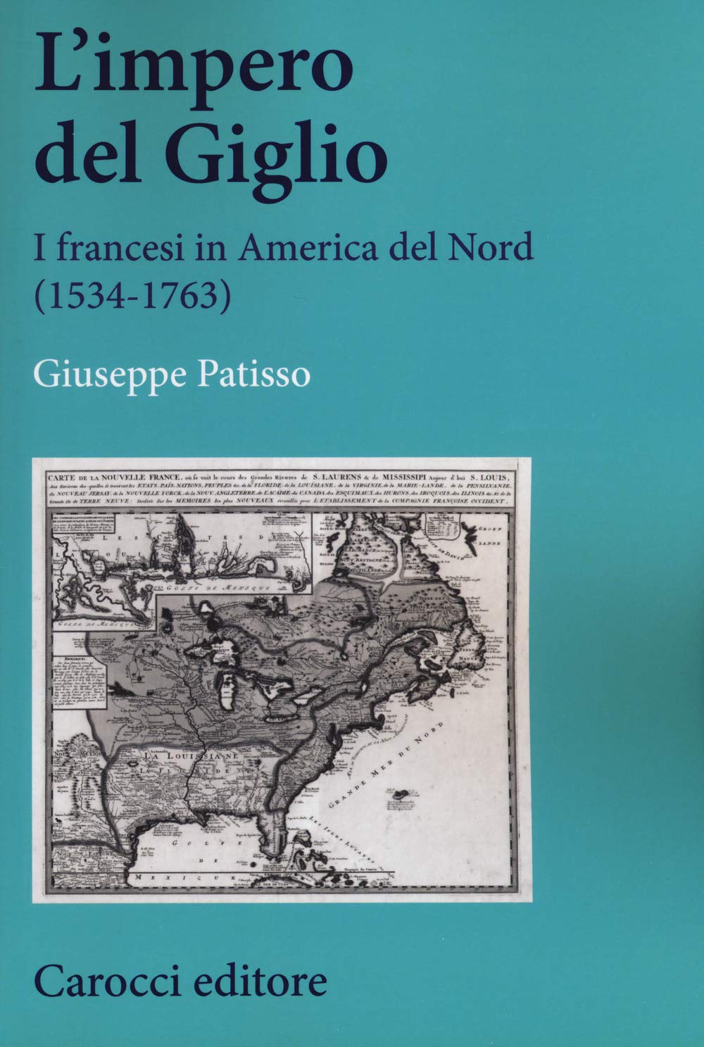 L'impero del Giglio. I francesi in America del Nord (1534-1763) (Studi storici Carocci) Politics & History