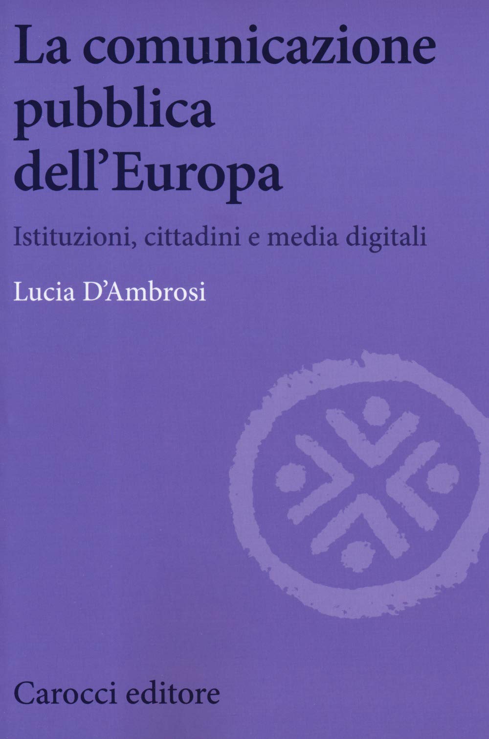La comunicazione pubblica dell'Europa. Istituzioni, cittadini e media digitali book