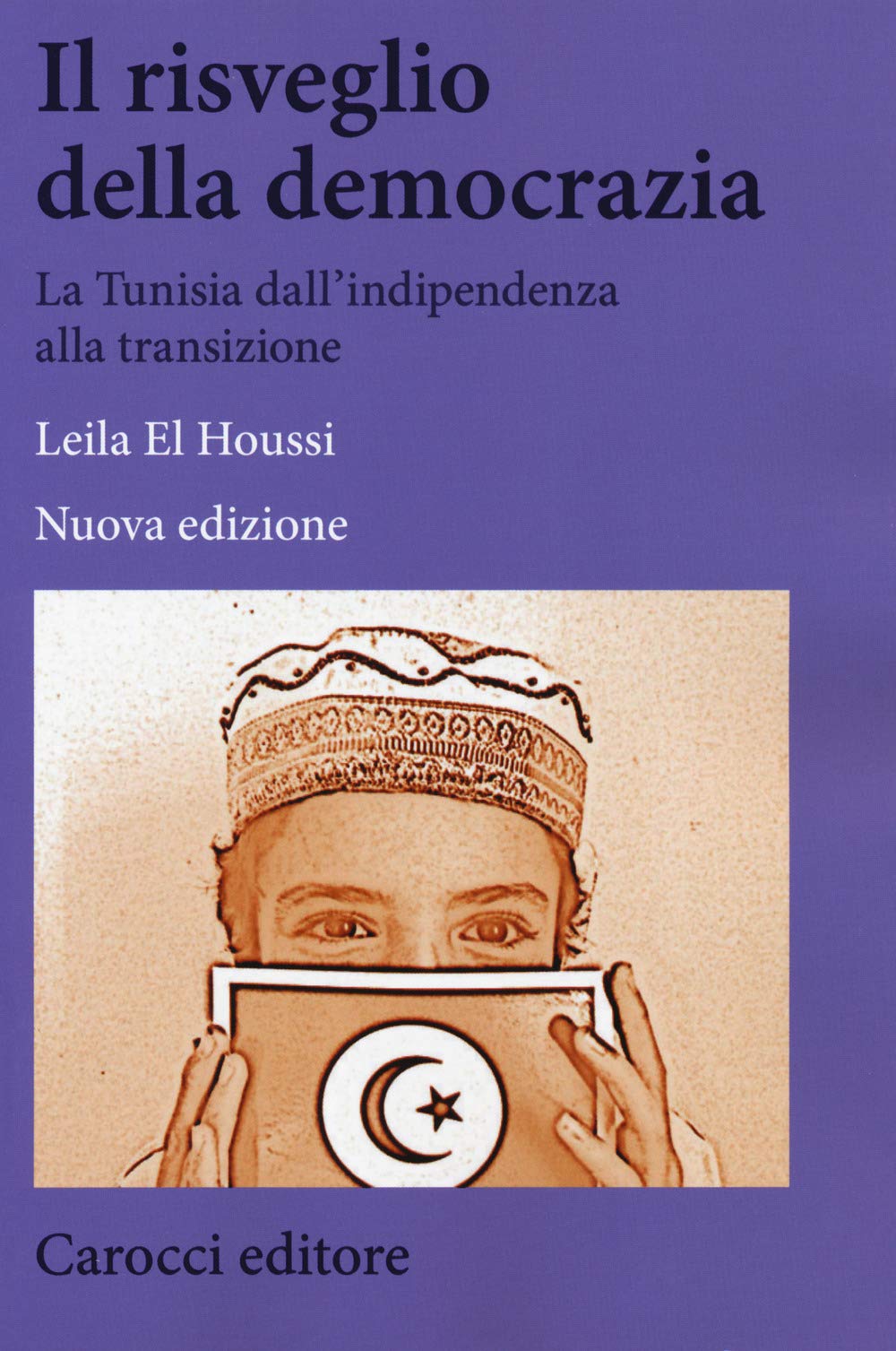 Il risveglio della democrazia. La Tunisia dall'indipendenza alla transizione. Nuova ediz. book