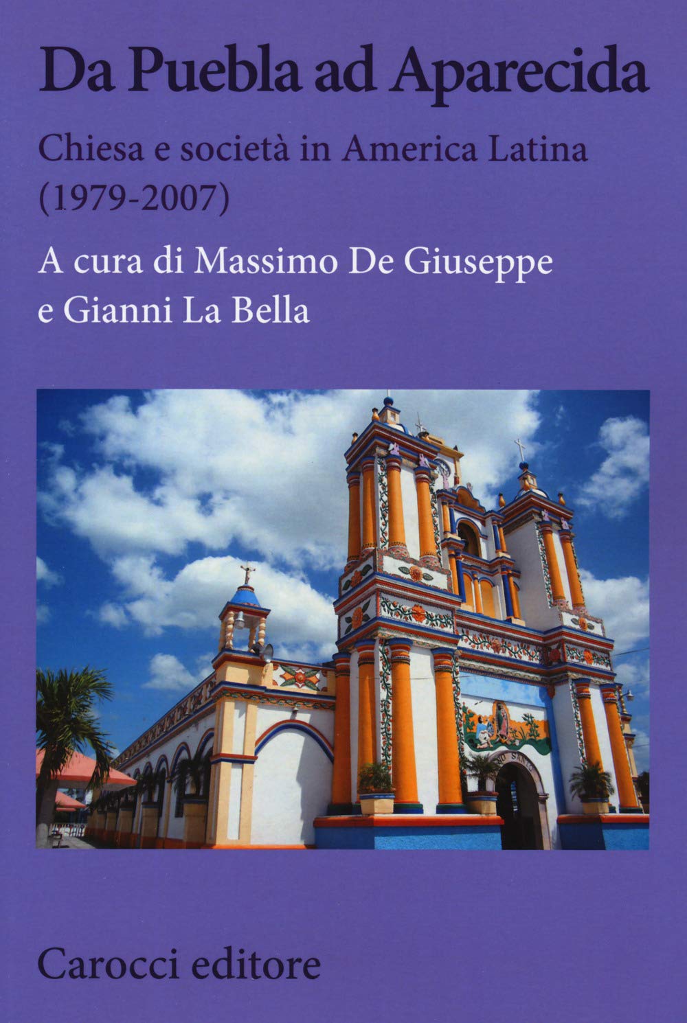 Da Puebla ad Aparecida. Chiesa e società in America Latina (1979-2007) (Biblioteca di testi e studi) Philosophy