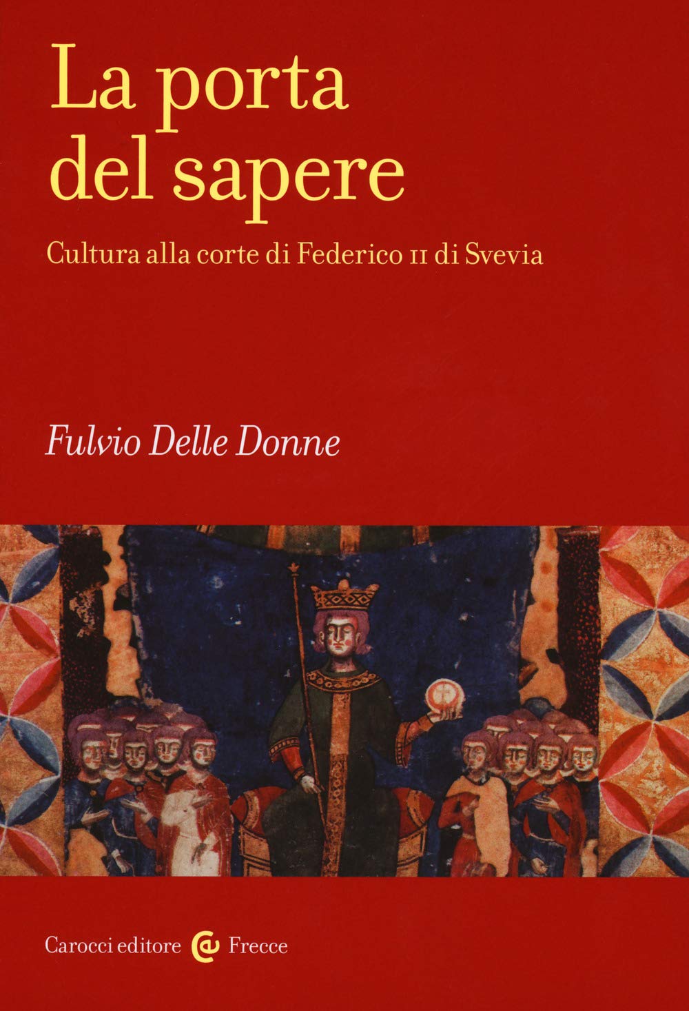 La porta del sapere. Cultura alla corte di Federico II di Svevia book