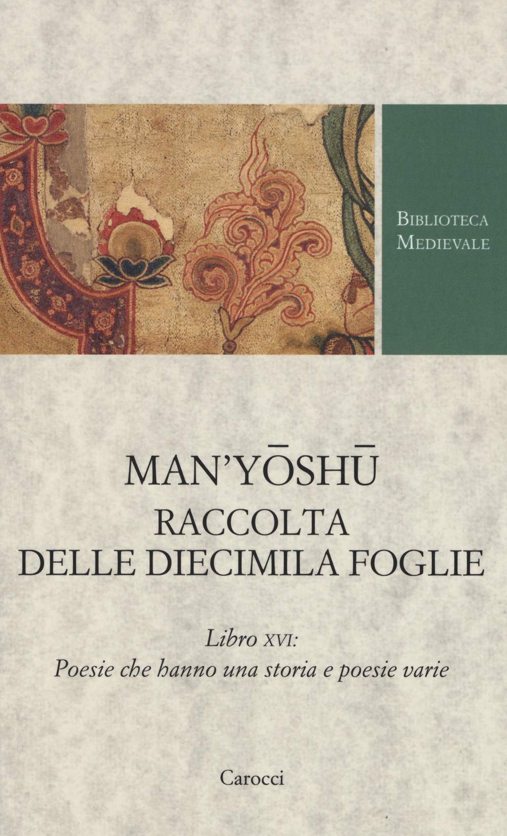 Man'yoshu. Raccolta delle diecimila foglie. Libro XVI: poesie che hanno una storia e poesie varie. Testo giapponese a fronte. Ediz. critica book