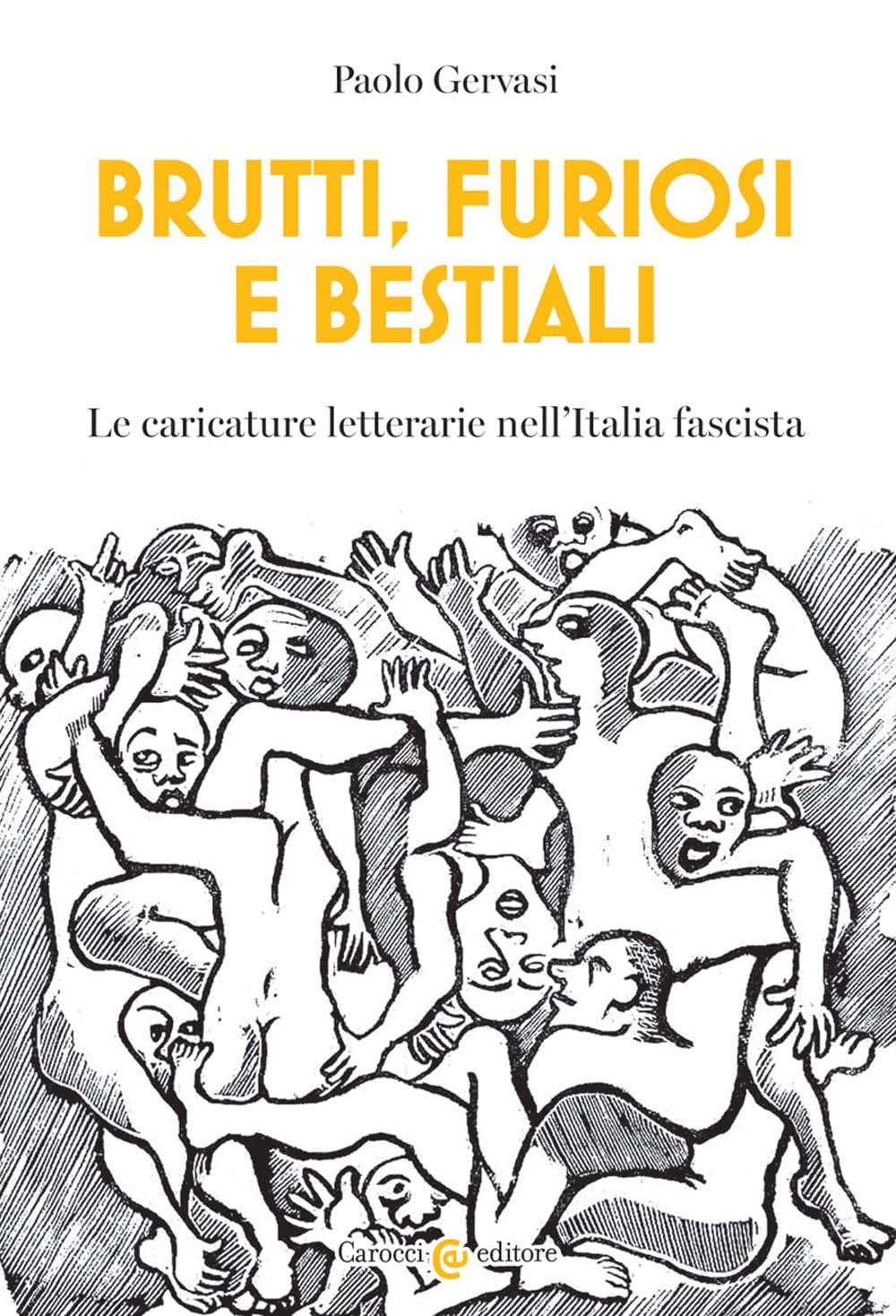 Brutti, furiosi e bestiali. Le caricature letterarie nell'Italia fascista (Lingue e letterature Carocci) Contemporary literature Books