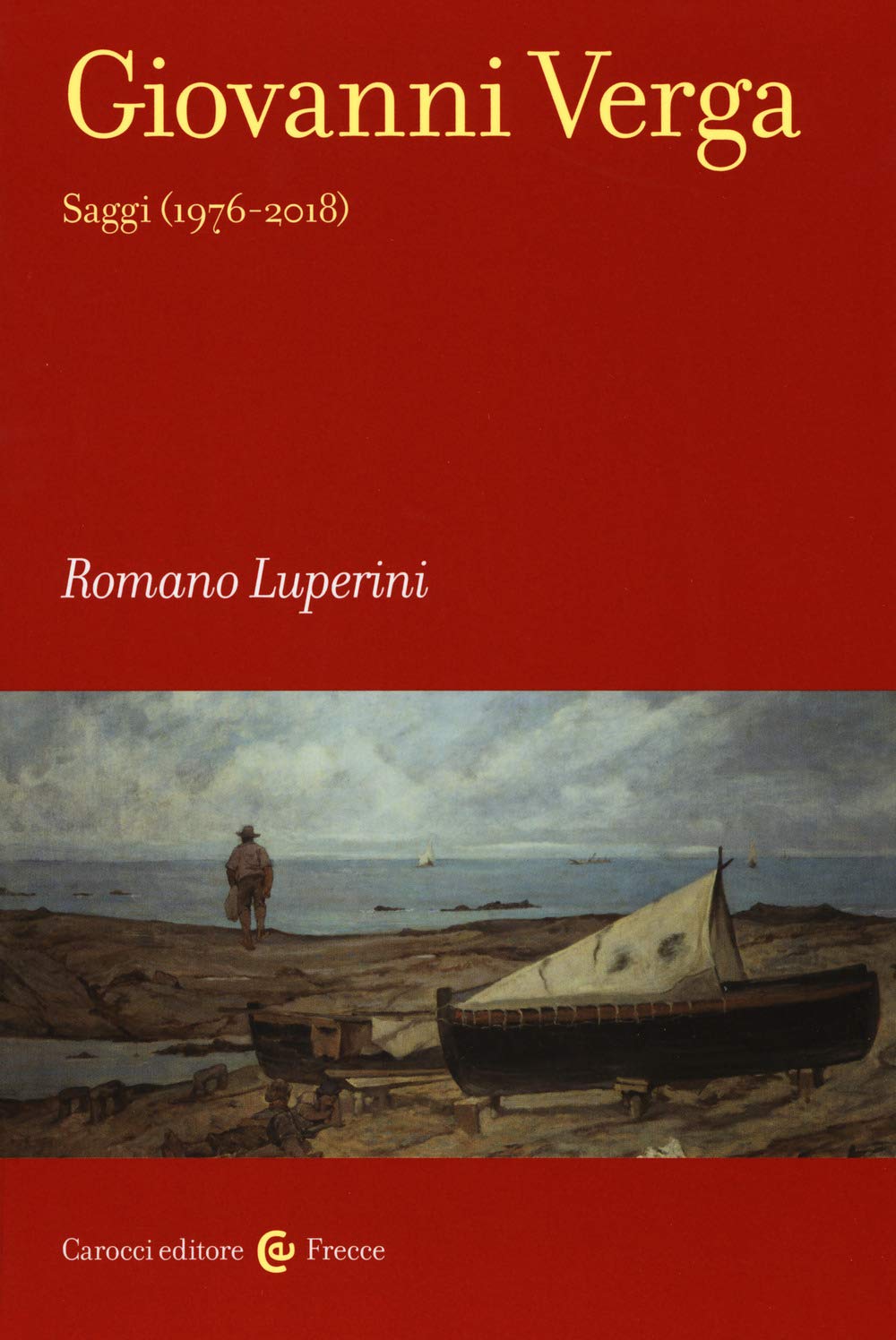 Giovanni Verga. Saggi (1976-2018) (Frecce) Contemporary literature