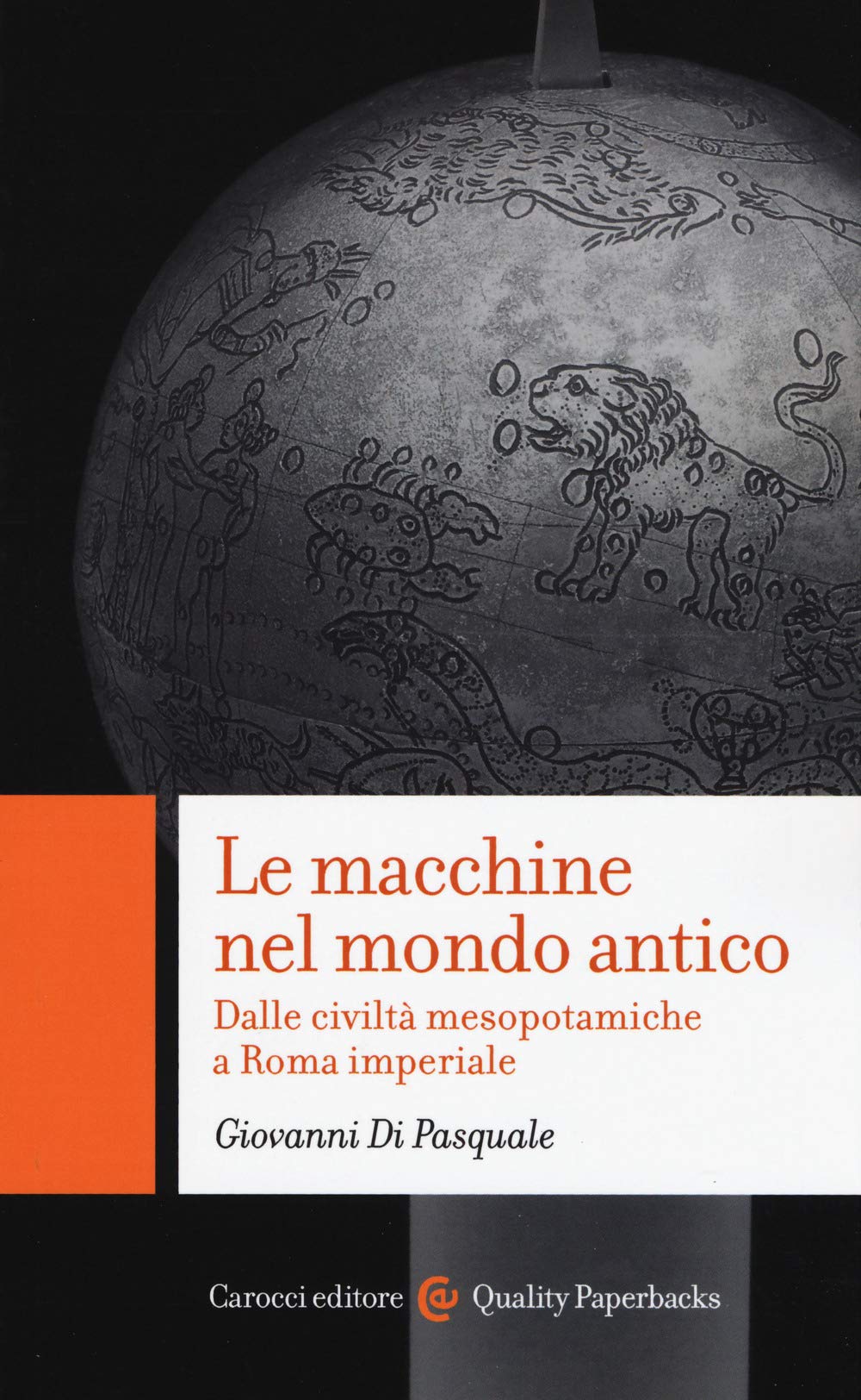Le macchine nel mondo antico Dalle civiltà mesopotamiche a Roma imperiale (Quality paperbacks) Media & Communication