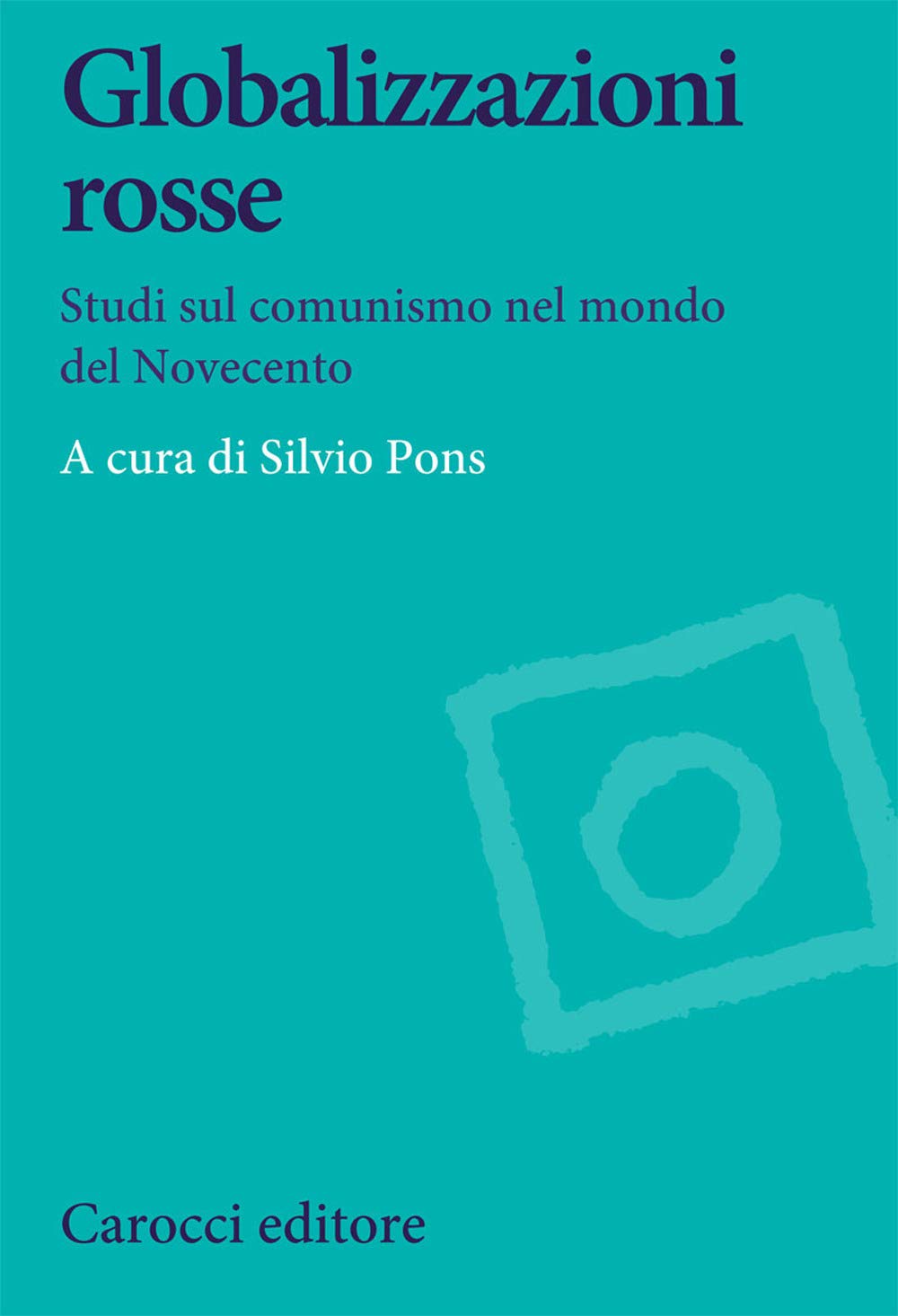 Globalizzazioni rosse. Studi sul comunismo nel mondo del Novecento book