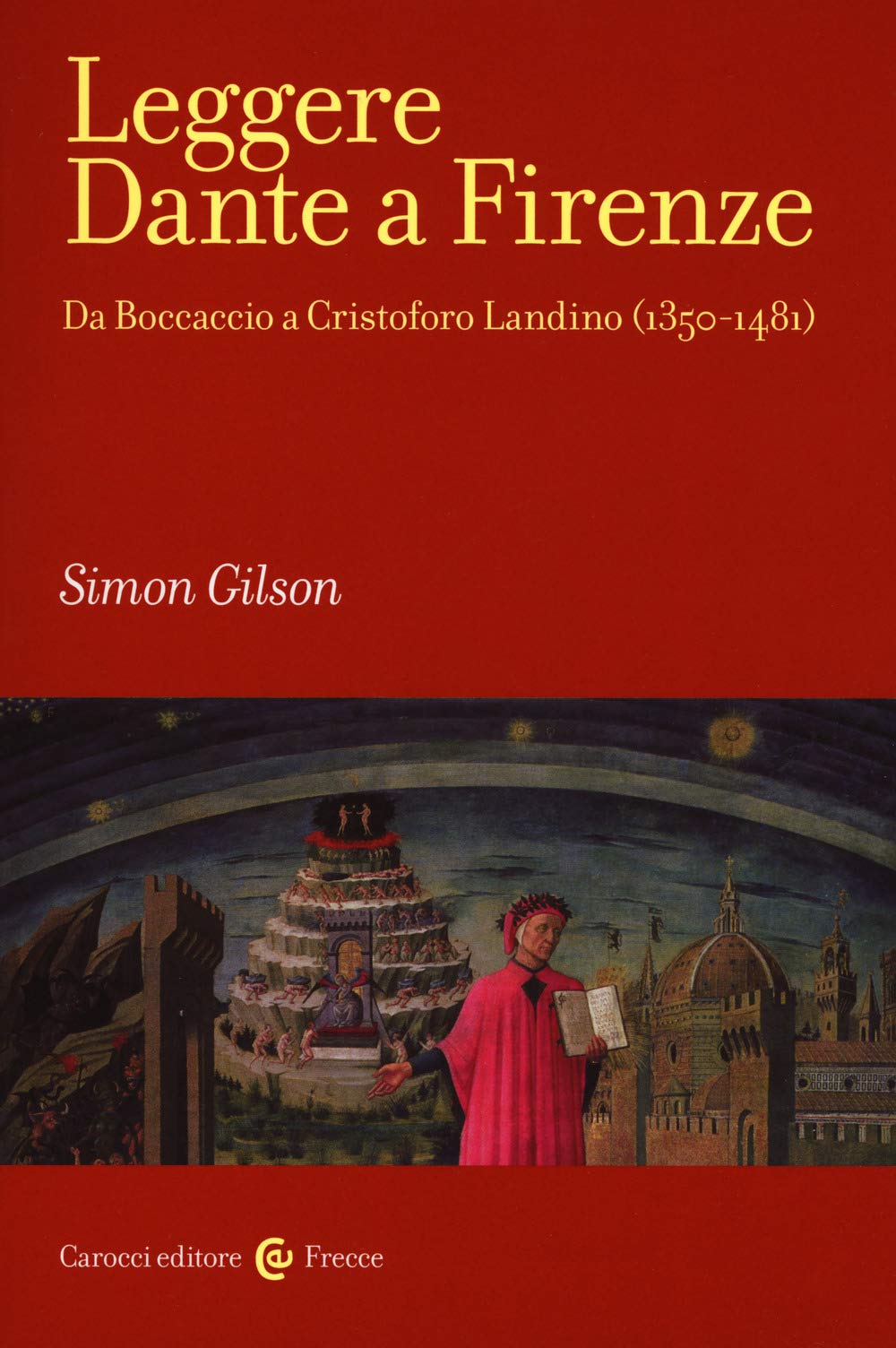 Leggere Dante a Firenze. Da Boccaccio a Cristofono Landino (1350-1481) book