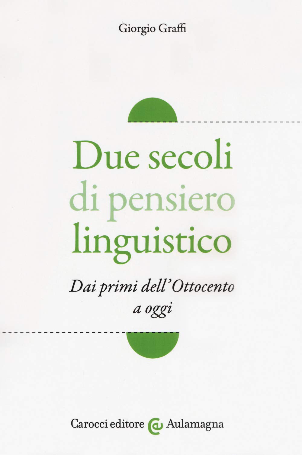 Due secoli di pensiero linguistico. Dai primi dell'Ottocento a oggi book