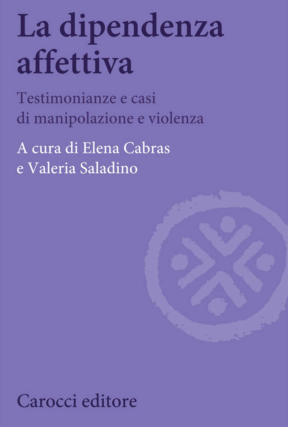 La dipendenza affettiva. Testimonianze e casi di manipolazione e violenza book