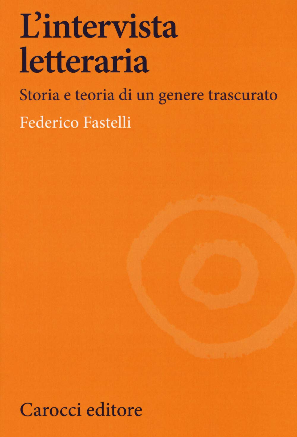 L'intervista letteraria. Storia e teoria di un genere trascurato book