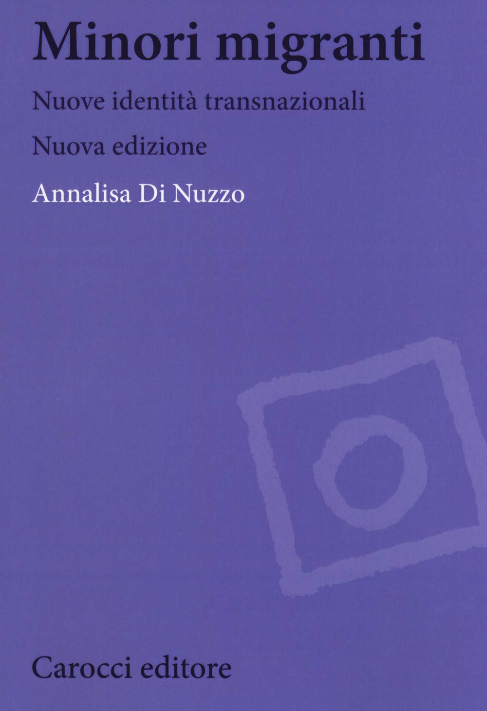 Minori migranti. Nuove identità transculturali. Nuova ediz. book