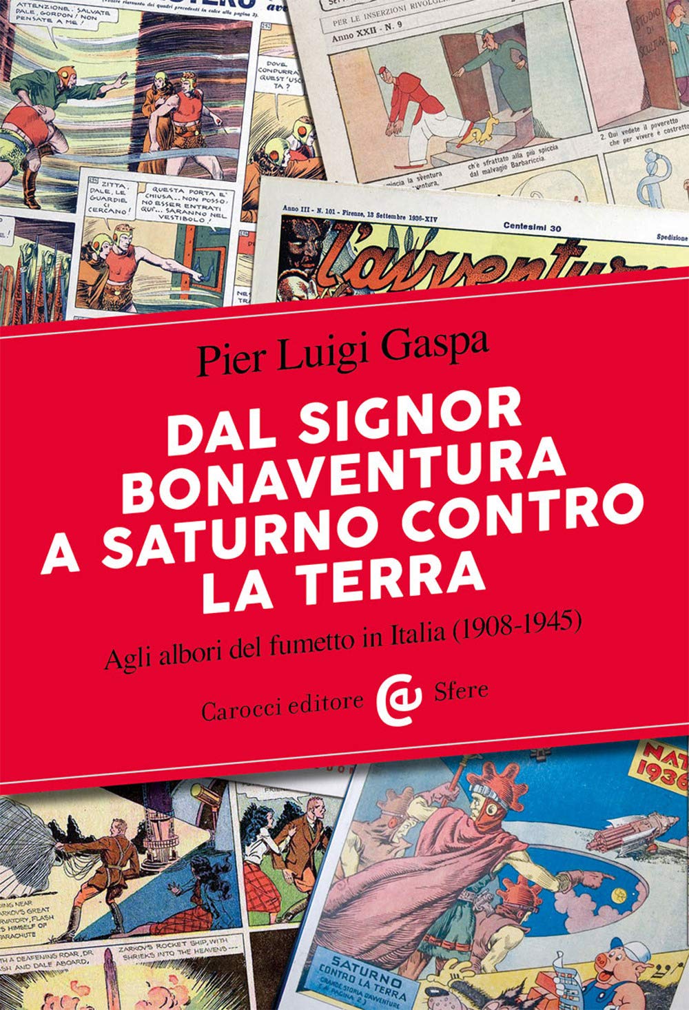 Dal signor Bonaventura a Saturno contro la terra. Agli albori del fumetto in Italia (1908-1945) Film, Art & Culture