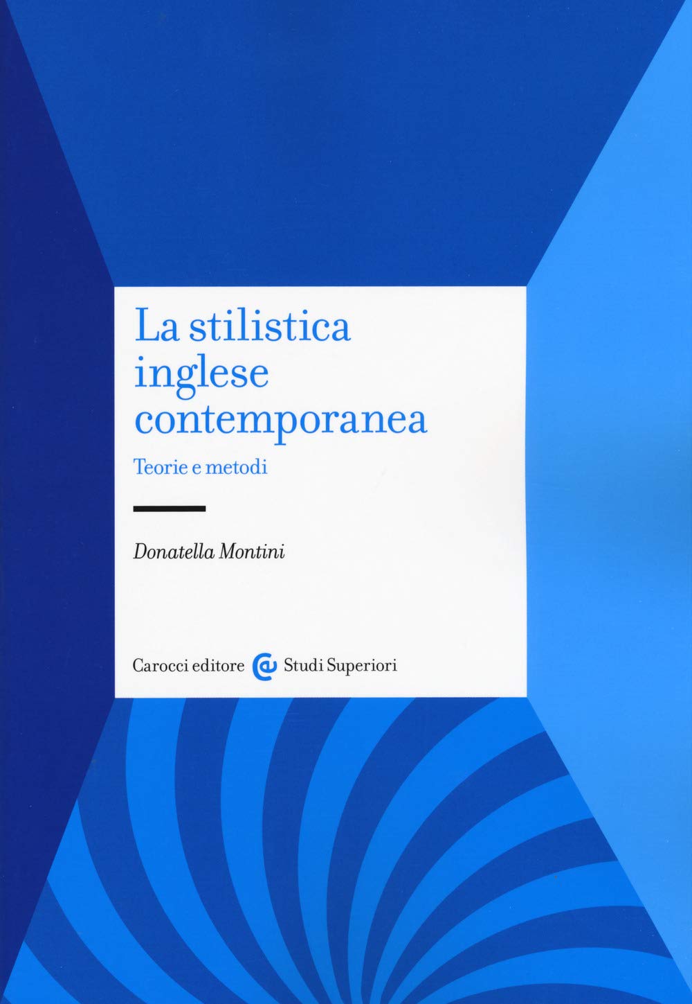 La stilistica inglese contemporanea. Teorie e metodi (Studi superiori) Contemporary literature
