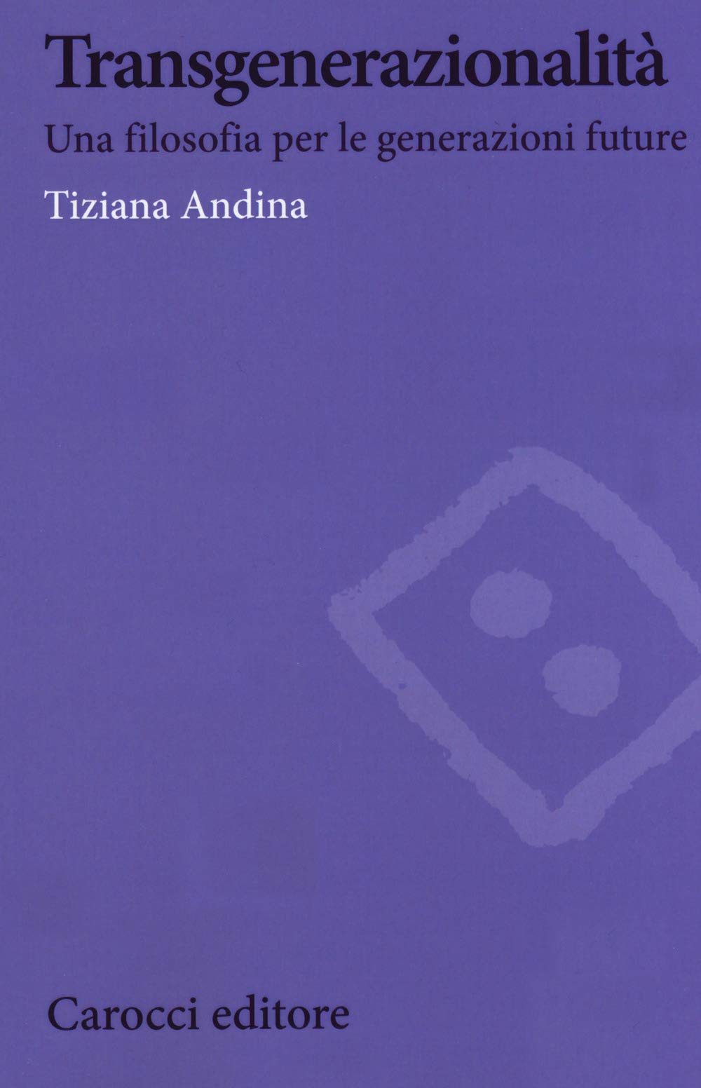 Transgenerazionalità. Una filosofia per le generazioni future book
