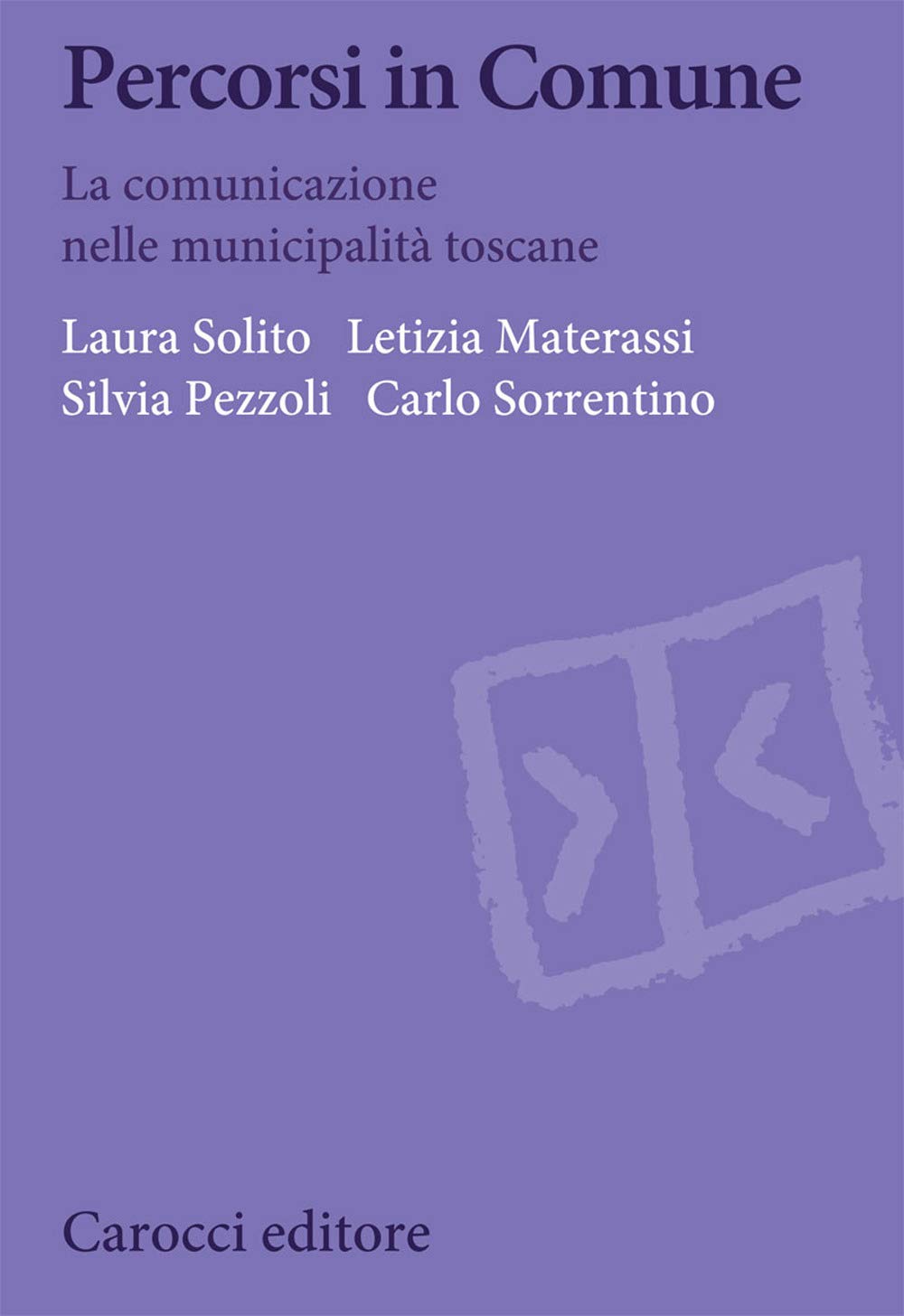 Percorsi in Comune. La comunicazione nelle municipalità toscane Reference Books