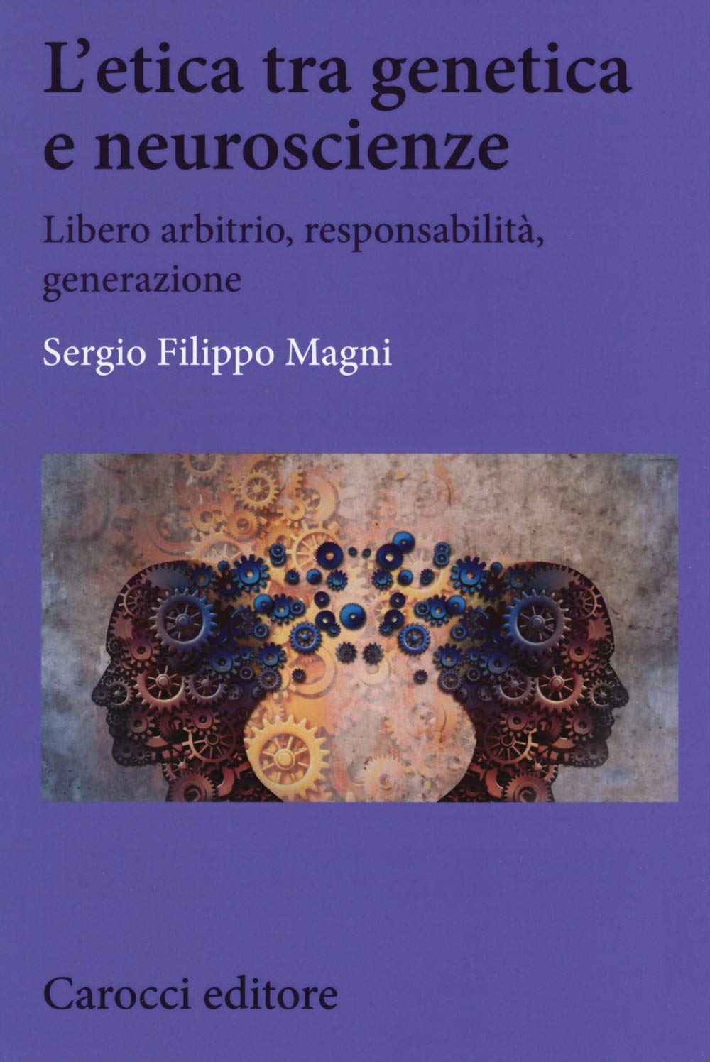 L'etica tra genetica e neuroscienze. Libero arbitrio, responsabilità, generazione book