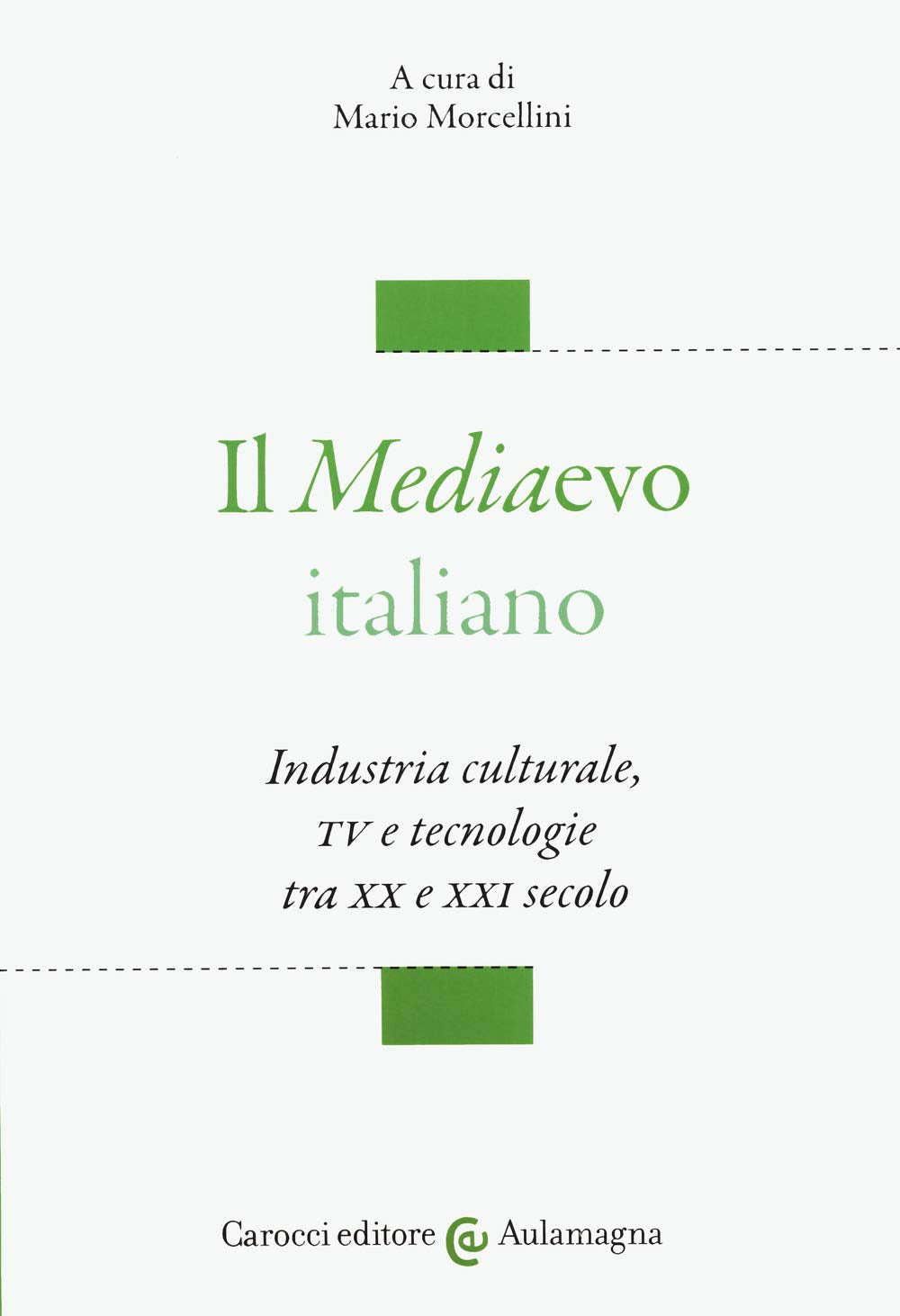 Il mediaevo italiano. Industria culturale, TV e tecnologie tra XX e XXI secolo book