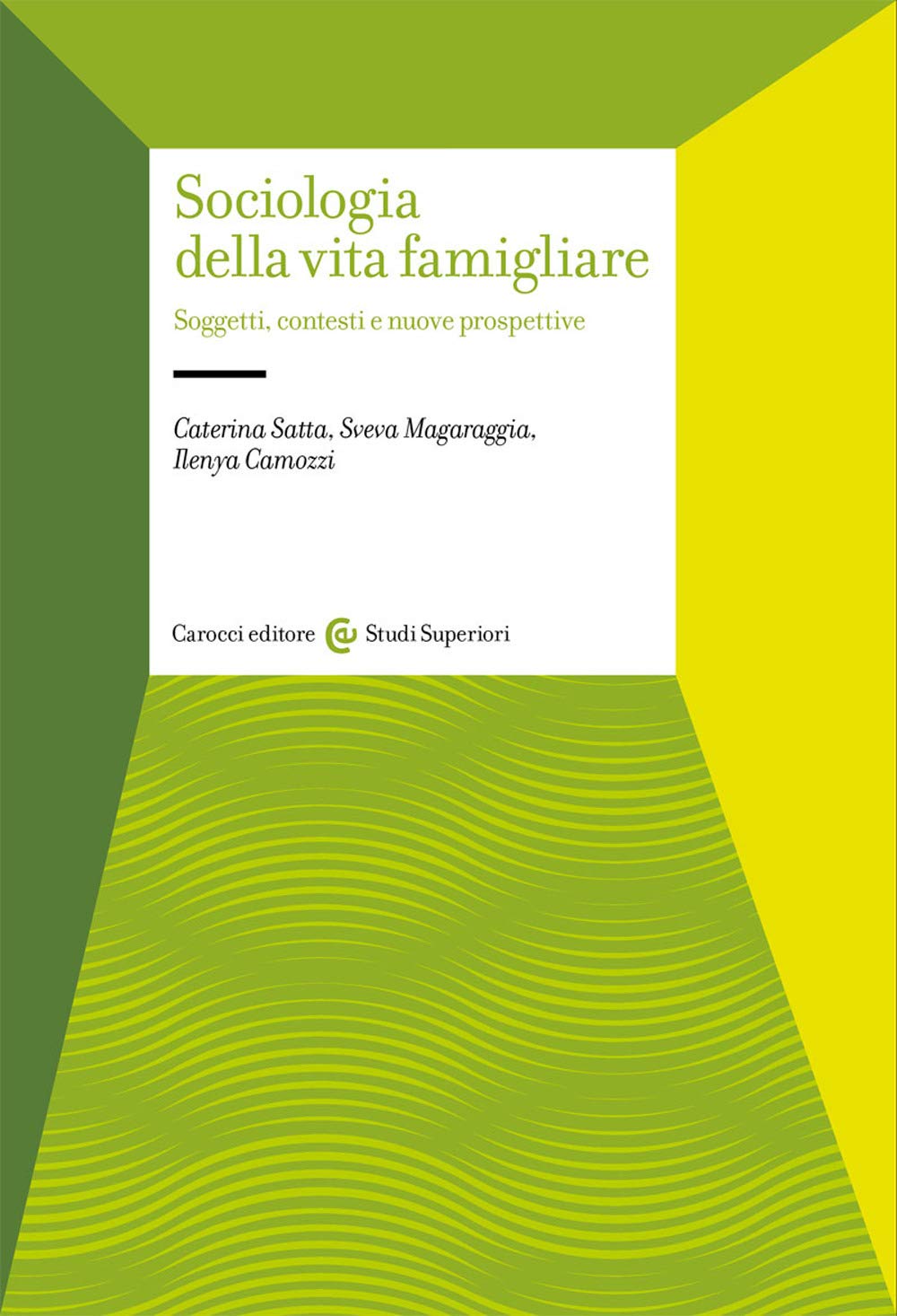 Sociologia della vita famigliare. Soggetti, contesti e nuove prospettive Social Sciences