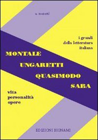 Montale, Ungaretti, Quasimodo, Saba. Vita, personalità, opere Professional & Reference Books