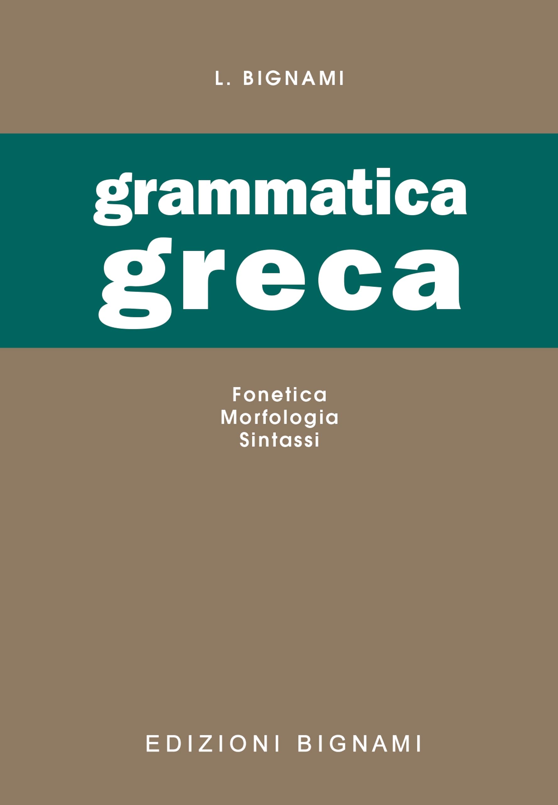 Grammatica greca. Fonetica, morfologia, sintassi. Per le Scuole superiori Professional & Reference Books