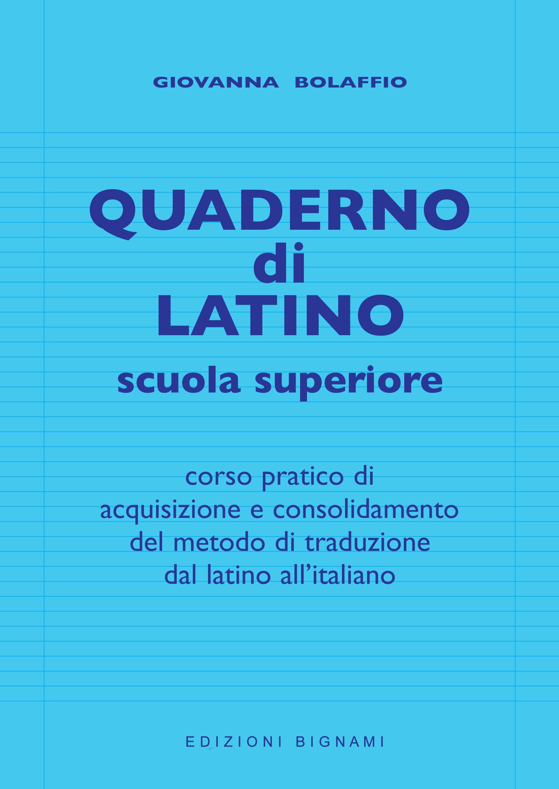Quaderno di latino. Corso pratico di acquisizione e consolidamento del metodo di traduzione dal latino all'italiano Professional & Reference Books