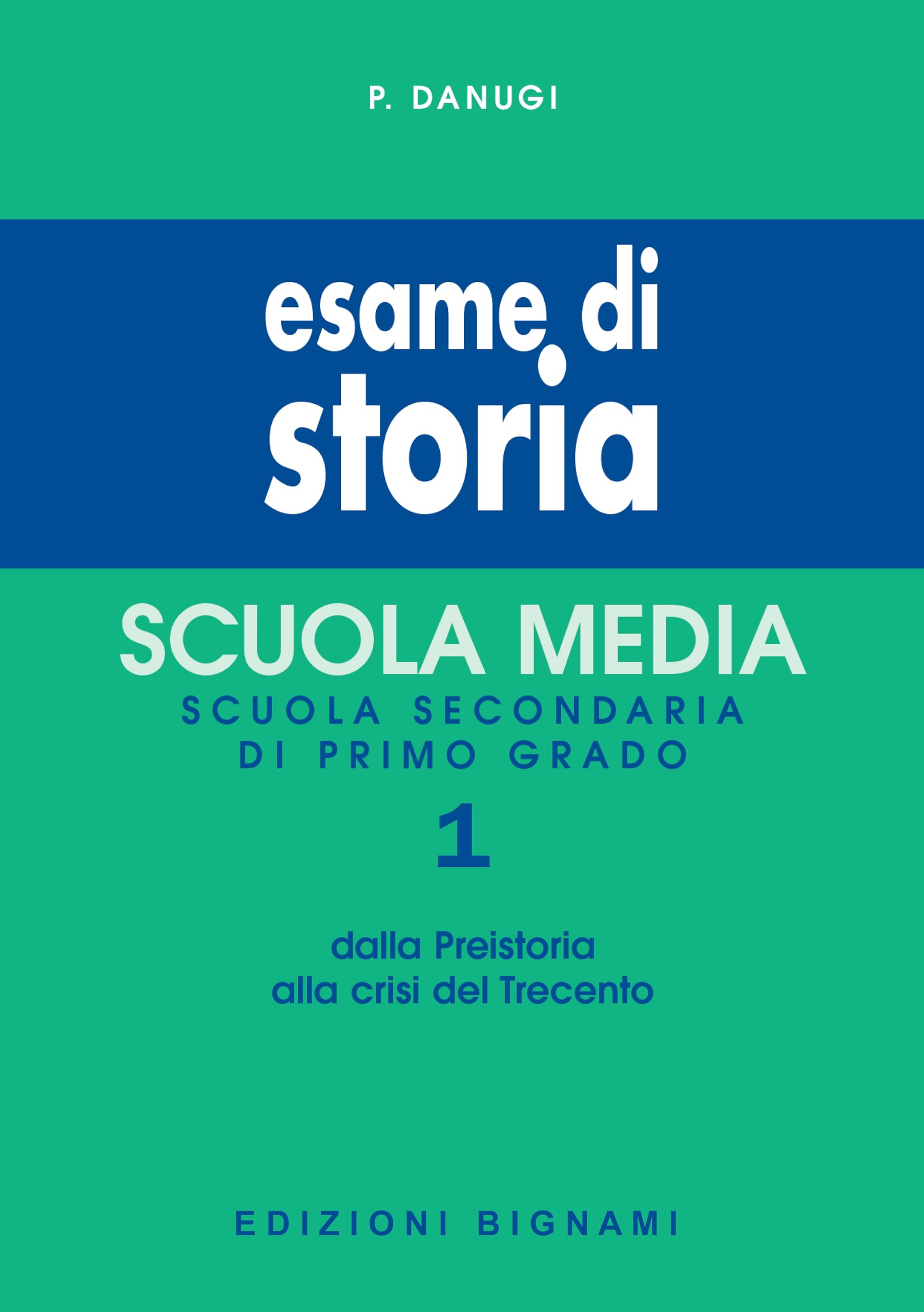 Esame di storia. Per la Scuola media. Dalla preistoria alla crisi del Trecento (Vol. 1) Professional & Reference Books