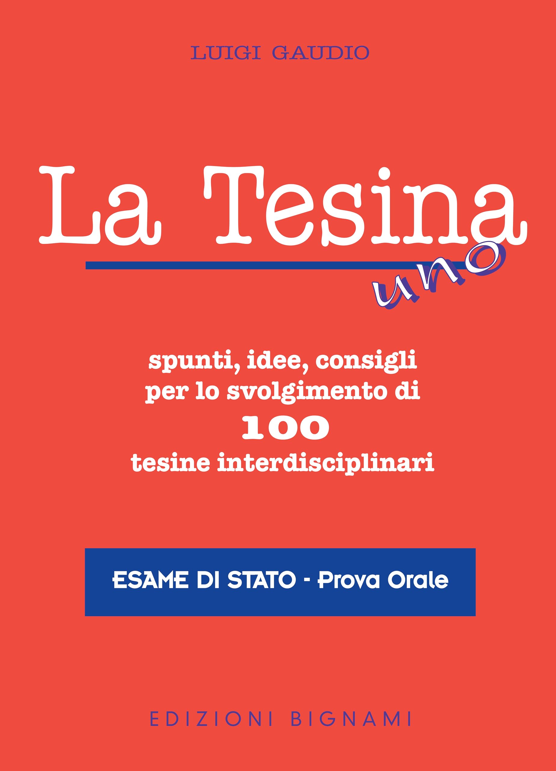 La tesina. Spunti, idee, consigli per lo svolgimento di 100 tesine interdisciplinari. Esame di stato. Prova orale Study Guides