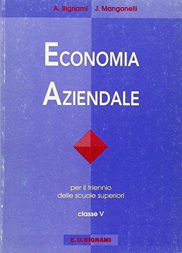 Economia aziendale. Per le Scuole superiori (Vol. 5) book