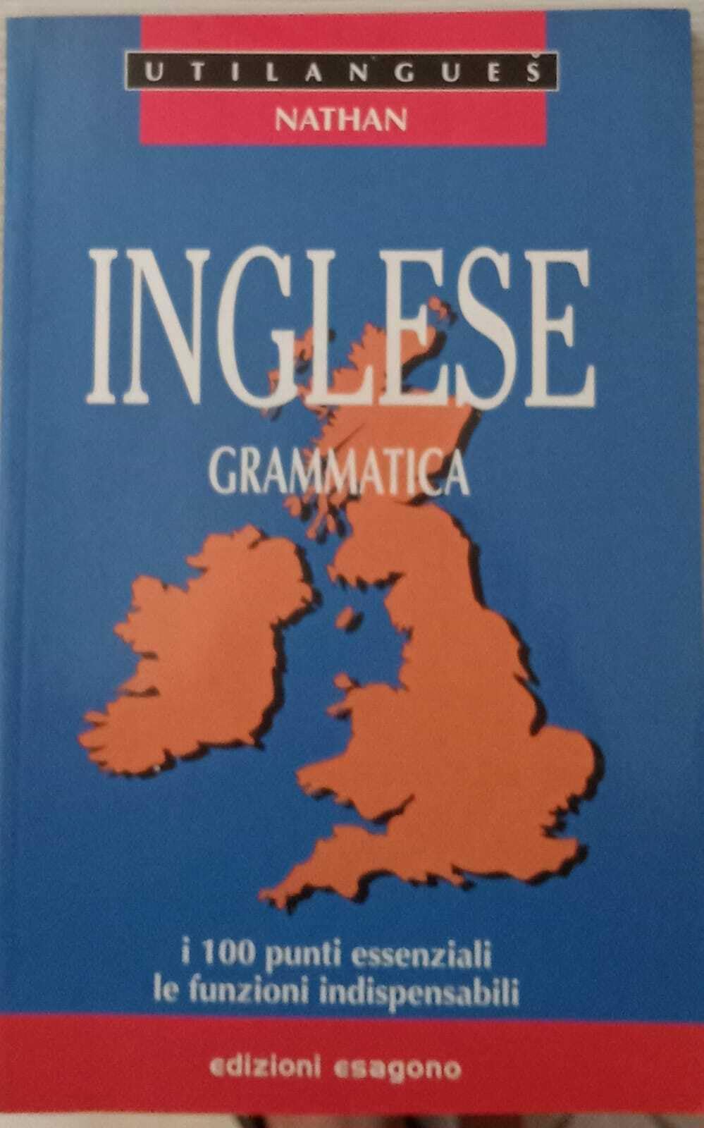Inglese. Grammatica. I 100 punti essenziali, le funzioni indispensabili. Per le Scuole superiori Professional & Reference Books