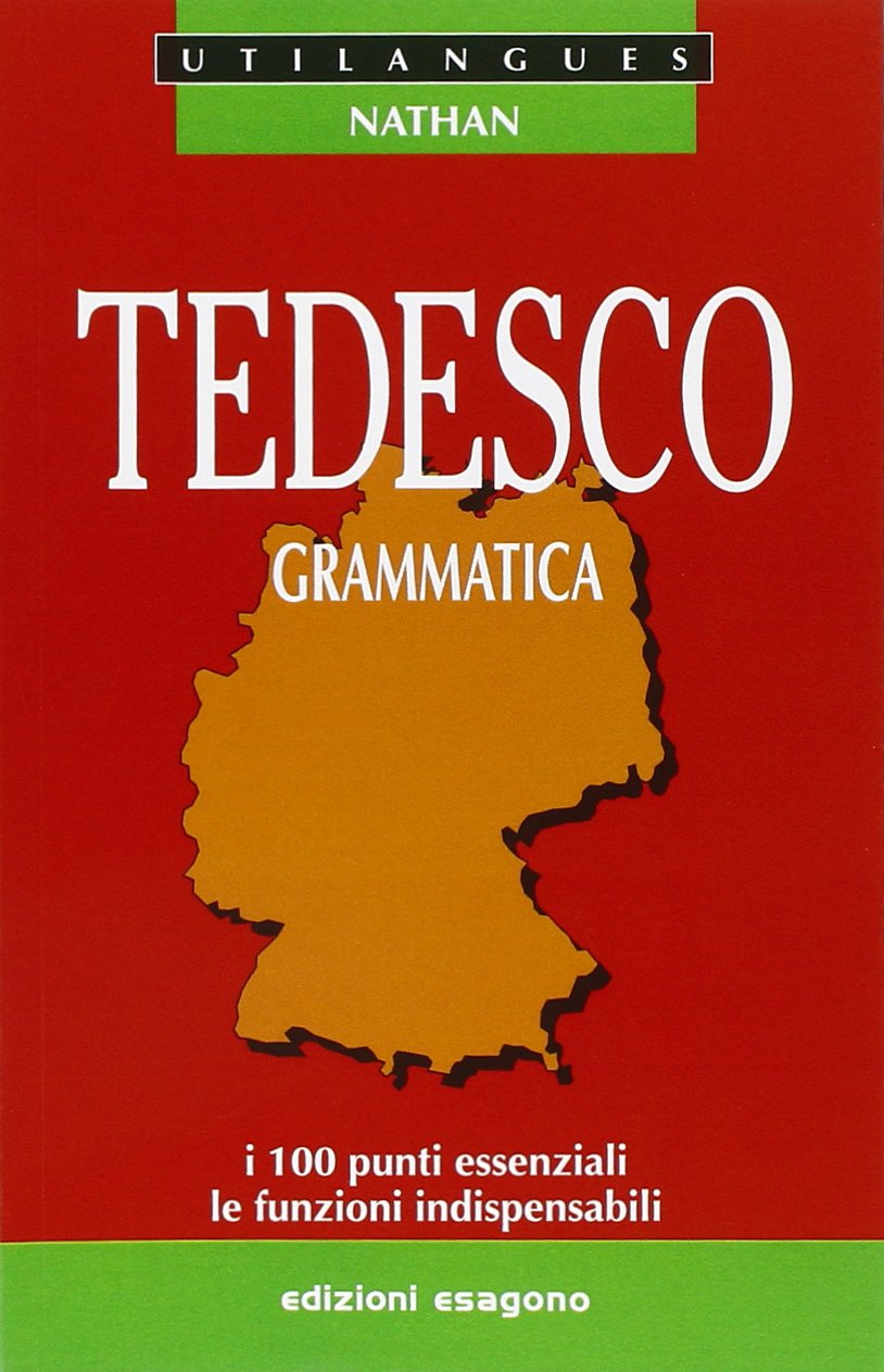 Tedesco. Grammatica. I 100 punti essenziali, le funzioni indispensabili. Per le Scuole superiori book
