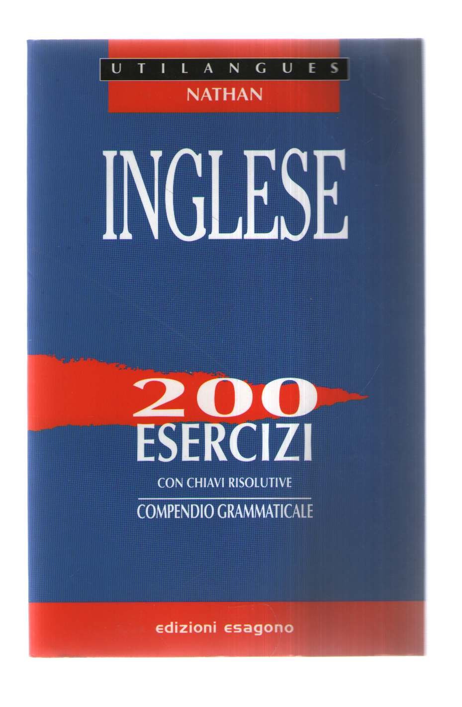 Inglese. 200 esercizi con chiavi risolutive. Compendio grammaticale. Per le Scuole superiori book