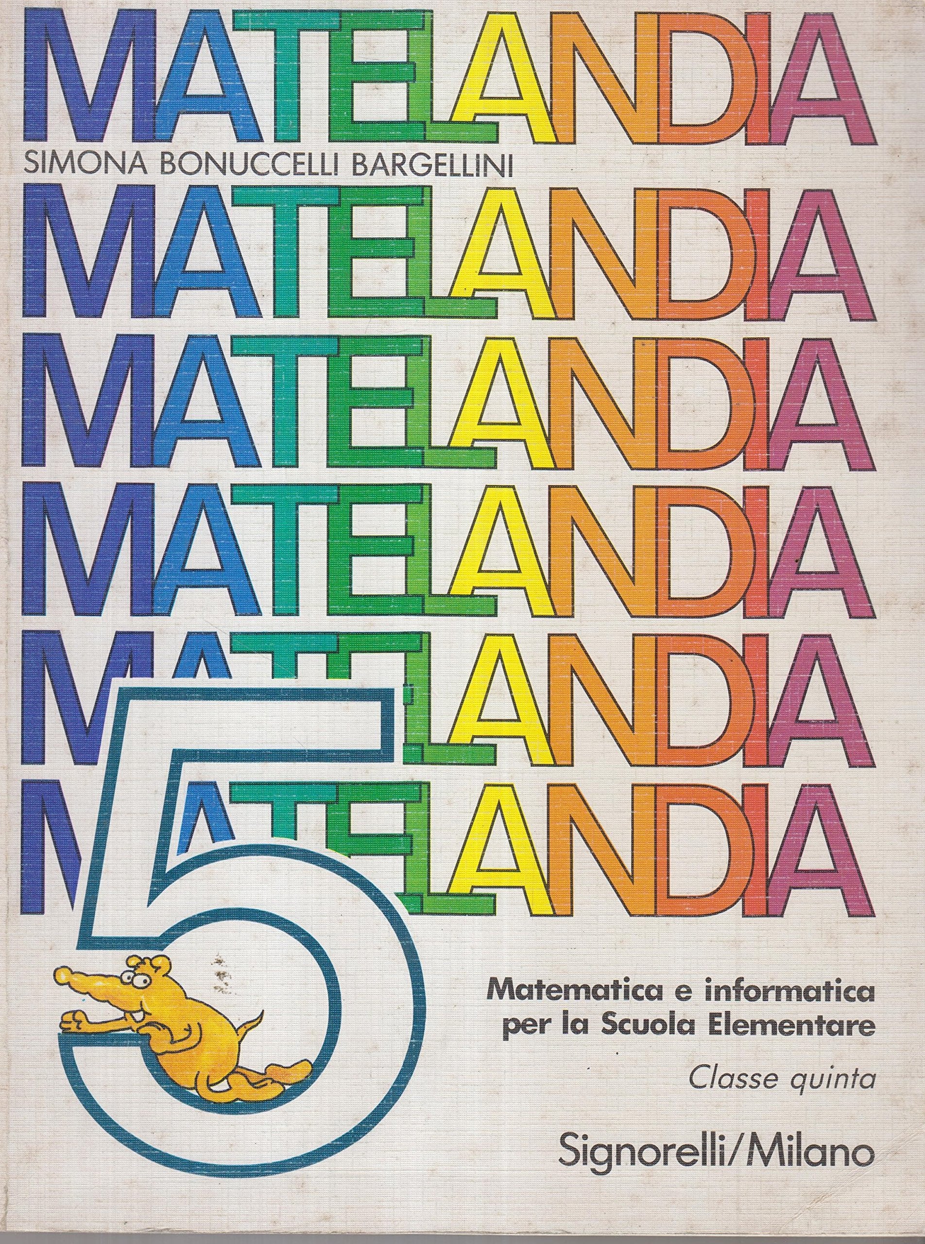 Nuova Matelandia. Corso di matematica. Per la 5ª classe elementare Professional & Reference Books