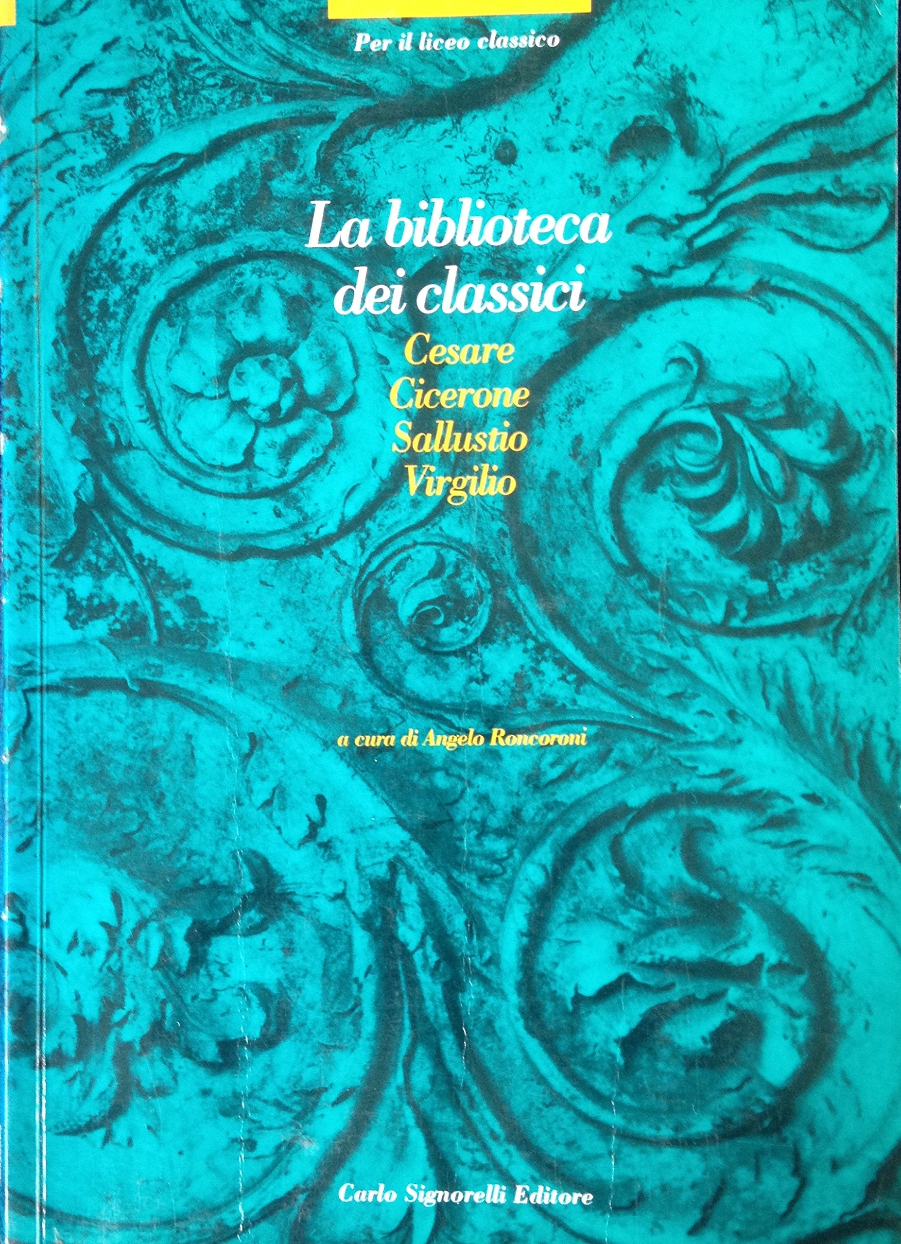 La biblioteca dei classici latini. Per la 1ª classe del Liceo classico book