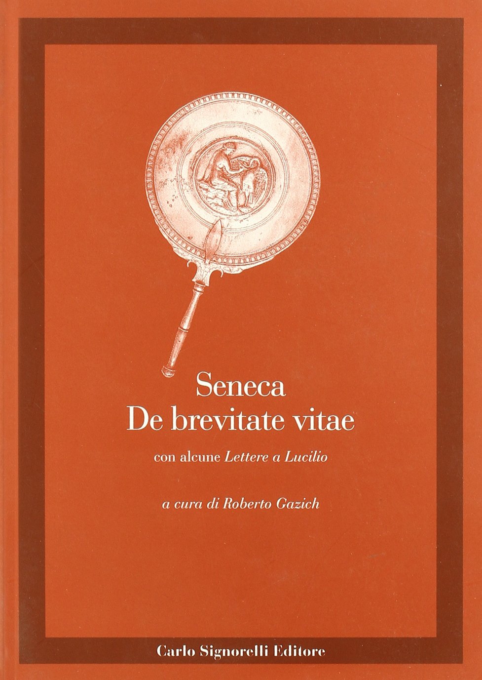De brevitate vitae. Con alcune lettere a Lucilio (Latino. Classici) Professional & Reference Books