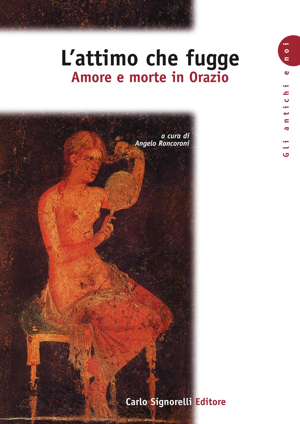 L'attimo che fugge. Amore e morte in Orazio. Per le Scuole superiori book