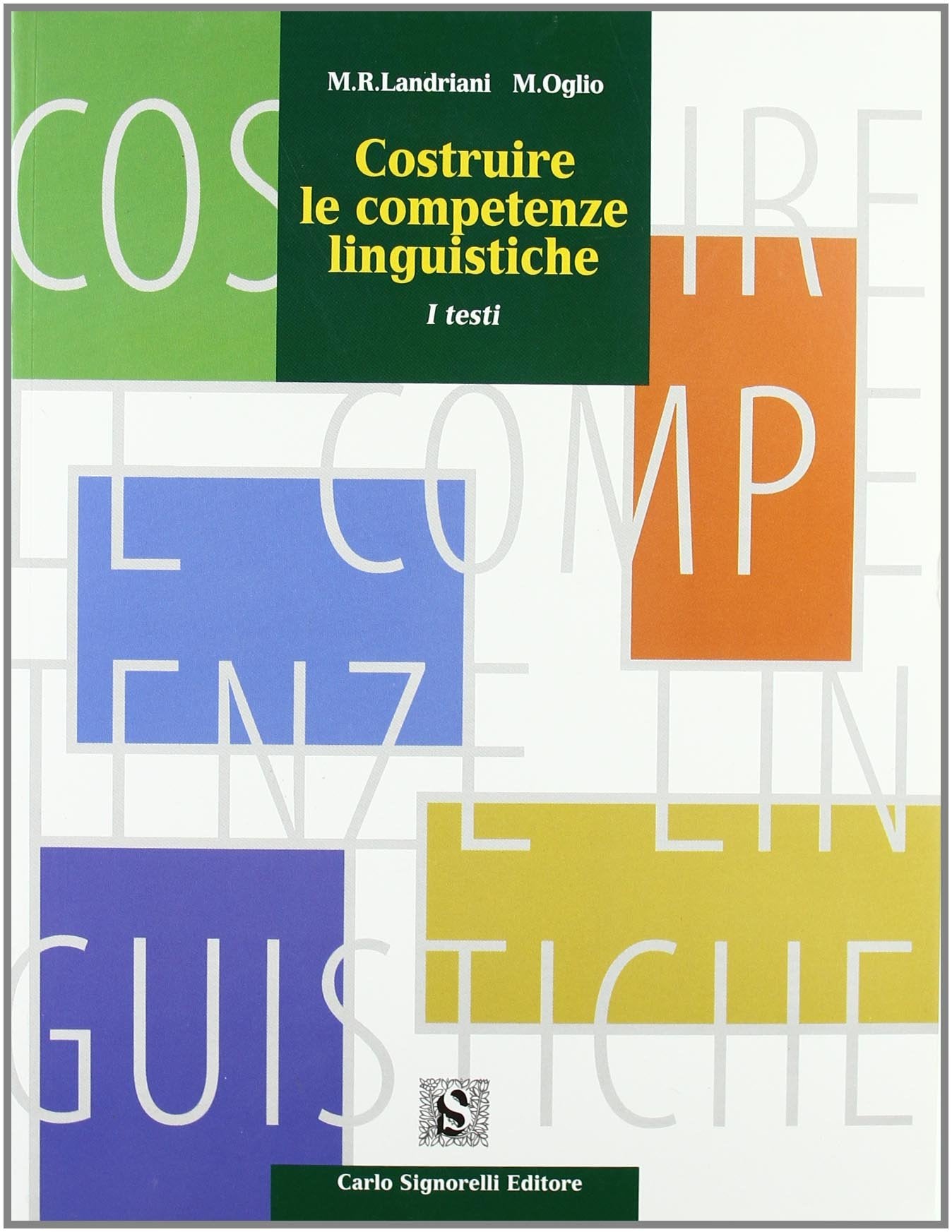 Costruire le competenze linguistiche. Morfologia-Sintassi-I testi. Per le Scuole superiori book