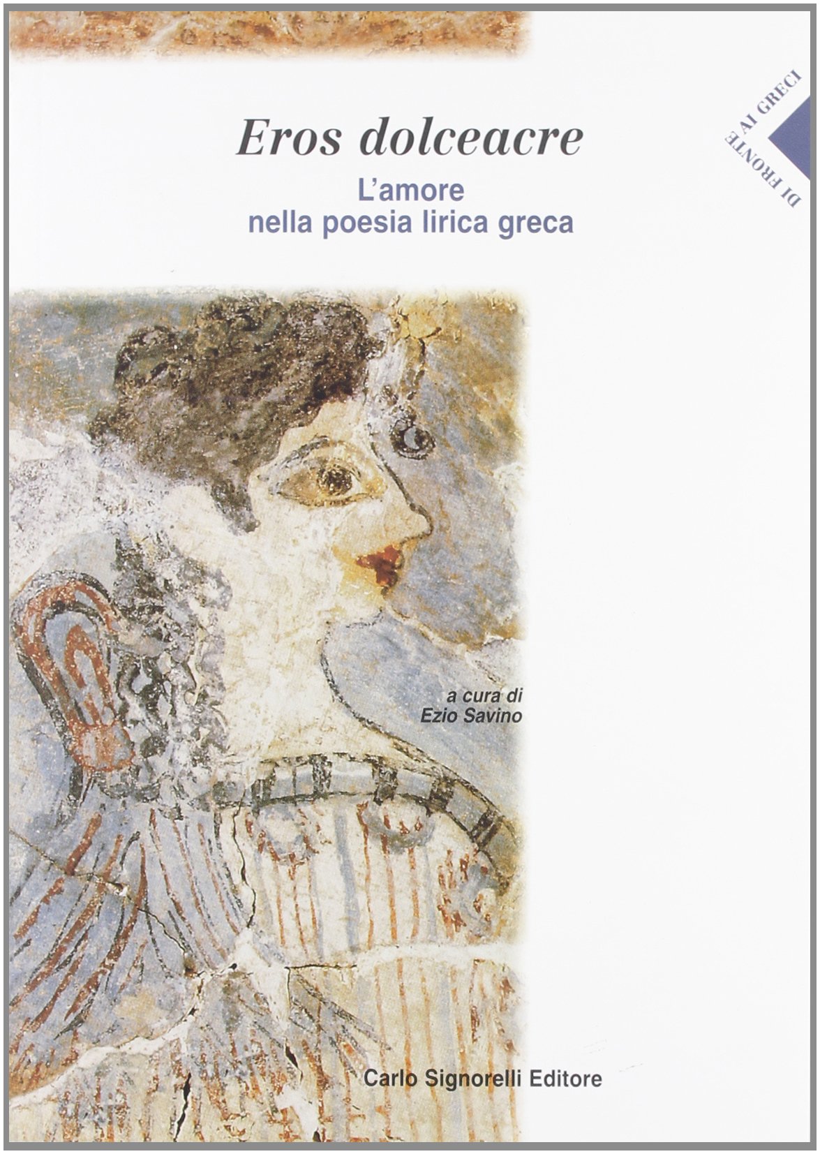 Eros dolceacre. L'amore nella poesia lirica greca. Per le Scuole superiori Professional & Reference Books