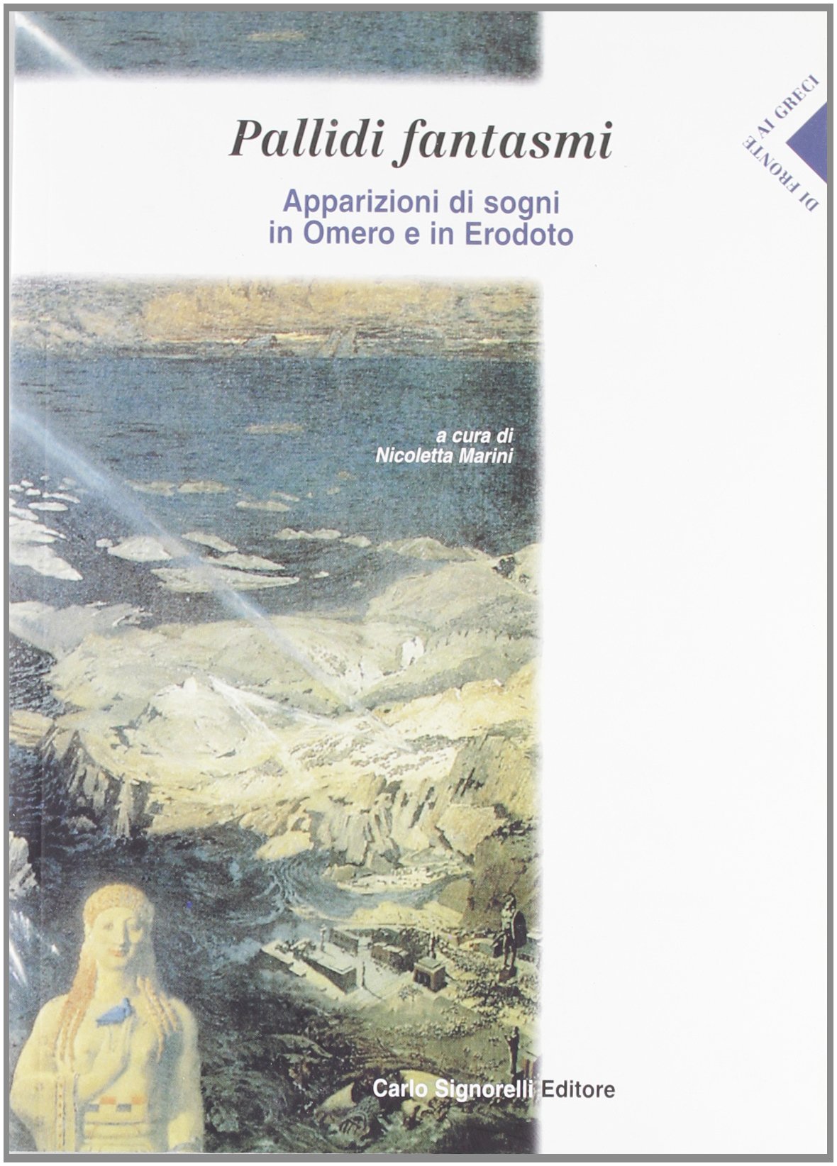 Pallidi fantasmi. Apparizioni di sogni in Omero e in Erodoto. Per le Scuole superiori Study Guides
