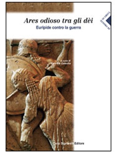 Ares odioso tra gli dei. Euripide contro la guerra. Per le Scuole superiori Professional & Reference Books