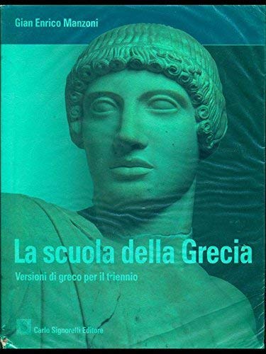 La scuola della Grecia. Per le Scuole superiori book