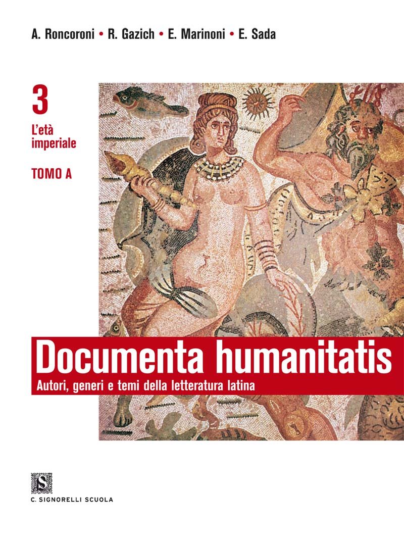 Documenta humanitatis. Autori, generi e temi della letteratura latina. Per il triennio dei Licei e degli Ist. magistrali. L'età imperiale (Vol. 3) book