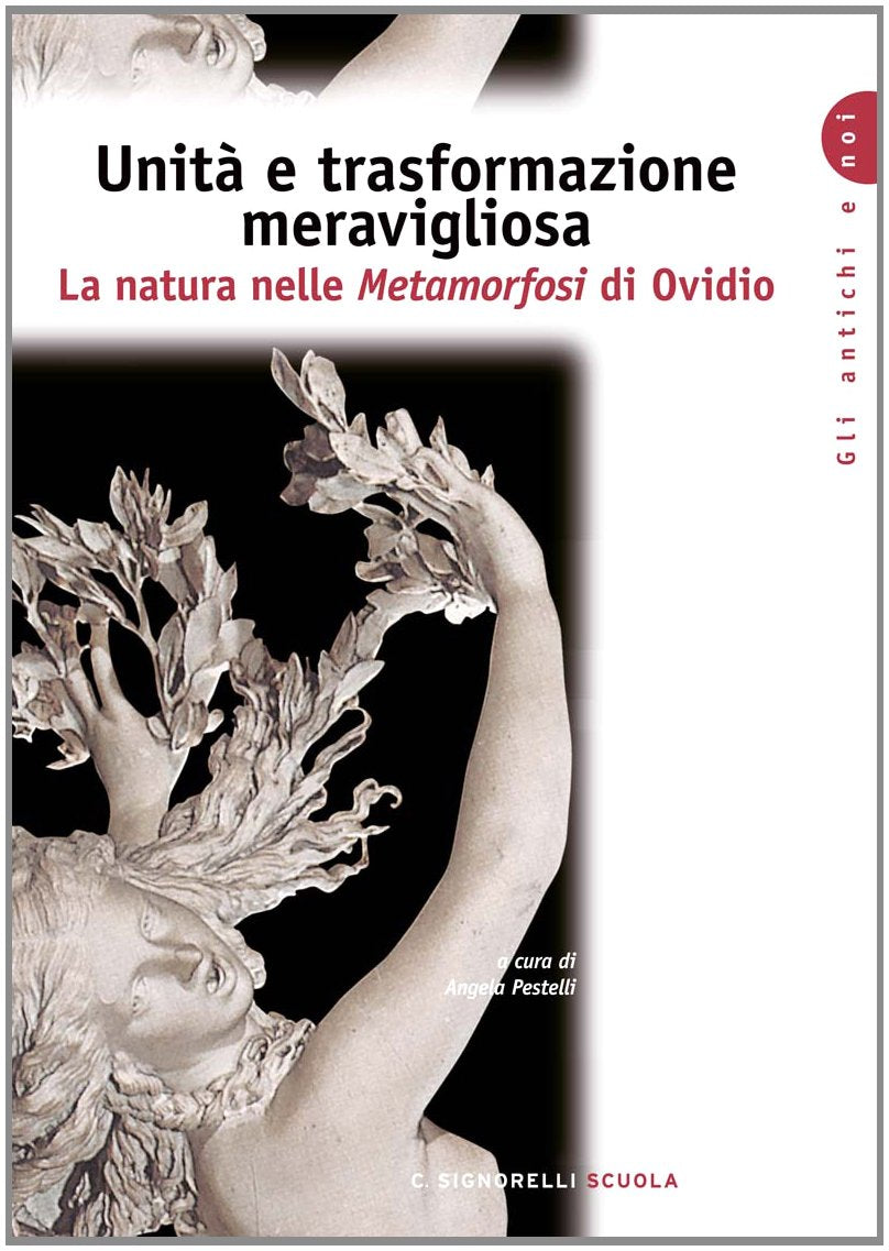 Ordine e trasformazione meravigliosa. La natura nelle Metamorfosi di Ovidio. Per i Licei e gli Ist. Magistrali Professional & Reference Books
