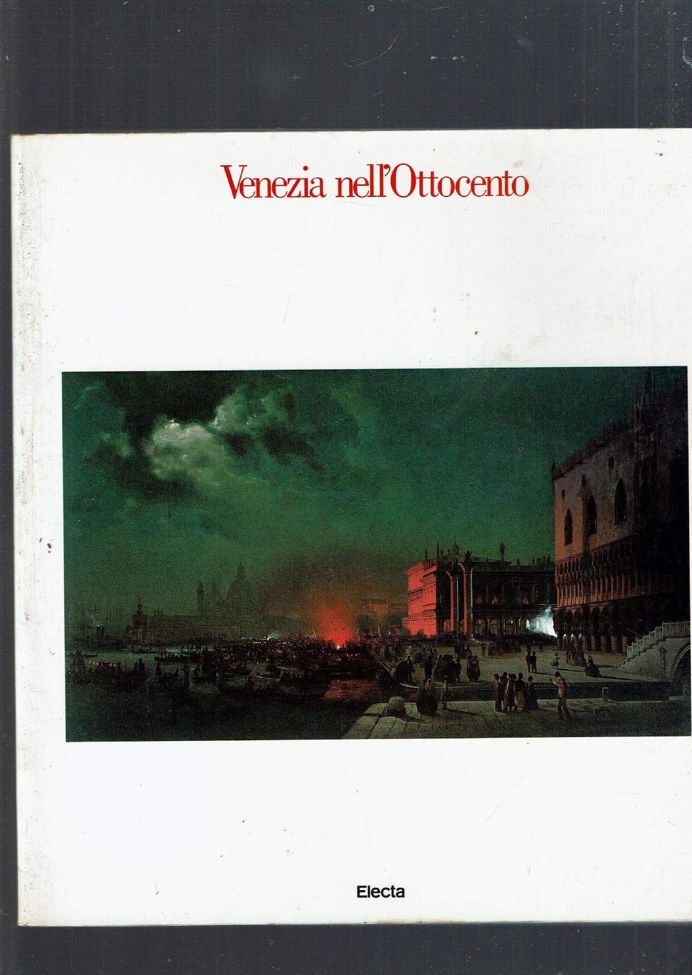 Venezia nell Ottocento: immagini e mito.: Catalogo della mostra tenuta a Venezia, Ala Napoleonica e book