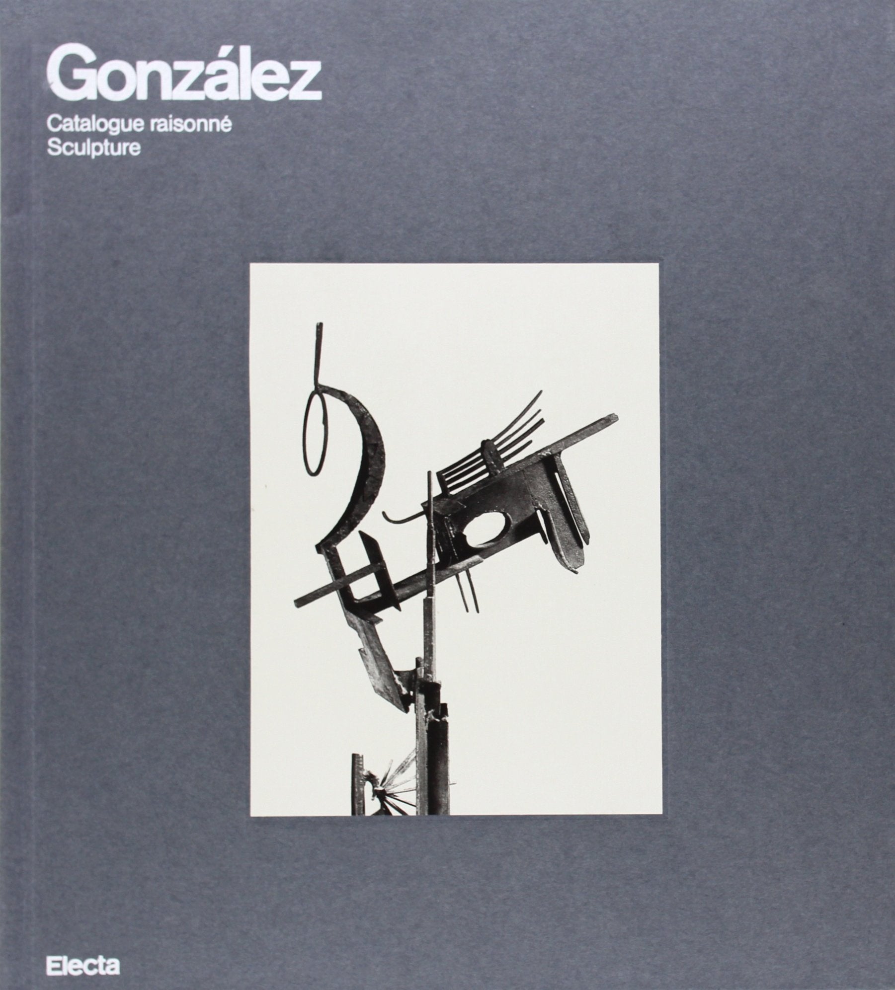 González: Catalogue Raisonné Sculpture book