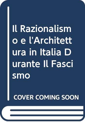 Il Razionalismo e l'Architettura in Italia Durante Il Fascismo (Documenti di architettura) Architecture
